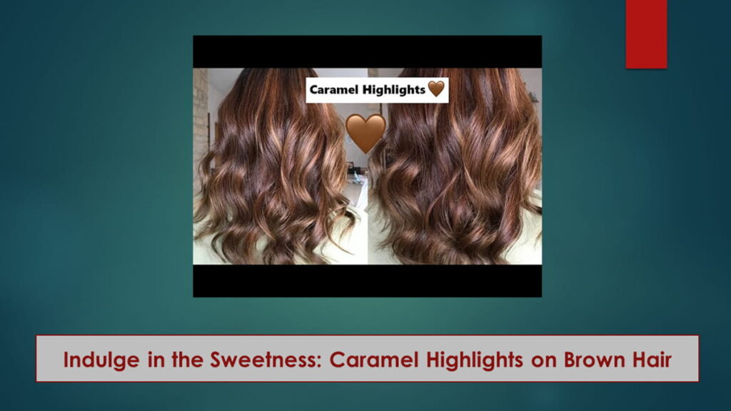 Indulge In The Sweetness Caramel Highlights On Brown Hair